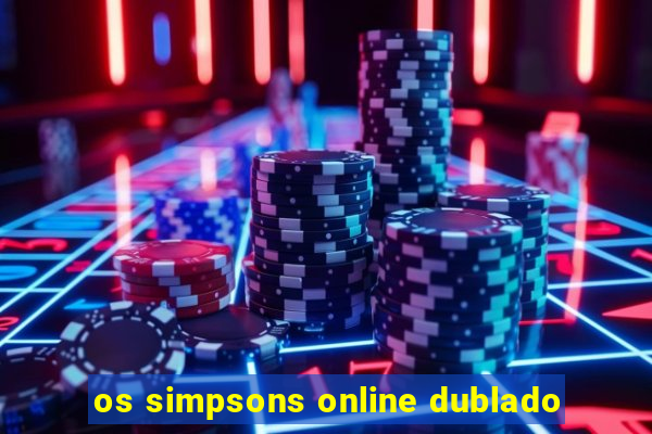 os simpsons online dublado